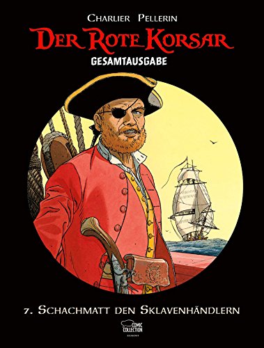 Der Rote Korsar Gesamtausgabe 07: Schachmatt den Sklavenhändlern von Egmont Comic Collection